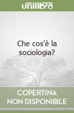 Che cos'è la sociologia? libro