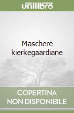 Maschere kierkegaardiane libro