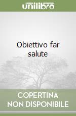Obiettivo far salute libro