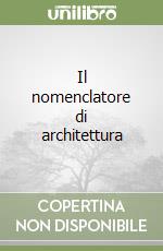 Il nomenclatore di architettura libro