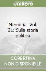 Memoria. Vol. 31: Sulla storia politica libro