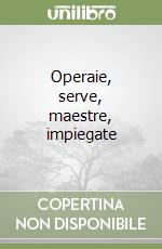 Operaie, serve, maestre, impiegate libro