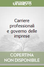 Carriere professionali e governo delle imprese