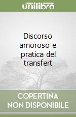 Discorso amoroso e pratica del transfert libro
