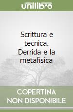 Scrittura e tecnica. Derrida e la metafisica libro