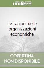 Le ragioni delle organizzazioni economiche libro