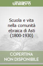 Scuola e vita nella comunità ebraica di Asti (1800-1930)