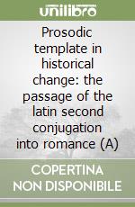 Prosodic template in historical change: the passage of the latin second conjugation into romance (A)