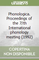 Phonologica. Proceedings of the 7/th International phonology meeting (1992) libro