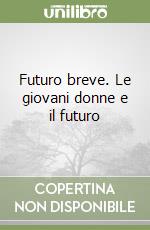 Futuro breve. Le giovani donne e il futuro libro