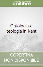 Ontologia e teologia in Kant libro