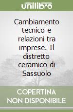 Cambiamento tecnico e relazioni tra imprese. Il distretto ceramico di Sassuolo