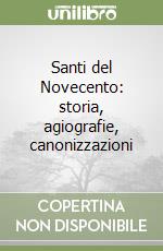 Santi del Novecento: storia, agiografie, canonizzazioni