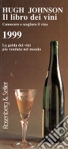 Il Libro dei vini 1999. Conoscere e scegliere il vino libro