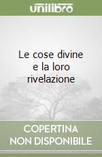 Le cose divine e la loro rivelazione libro