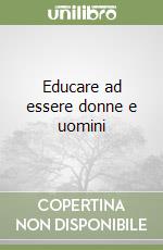 Educare ad essere donne e uomini libro