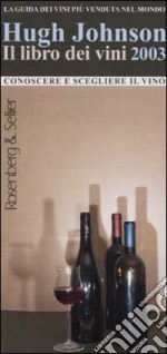 Il libro dei vini 2003. Conoscere e scegliere il vino libro