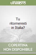 Tu ritorneresti in Italia? libro