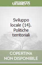 Sviluppo locale (14). Politiche territoriali libro