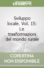 Sviluppo locale. Vol. 15: Le trasformazioni del mondo rurale libro