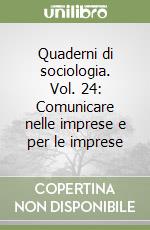 Quaderni di sociologia. Vol. 24: Comunicare nelle imprese e per le imprese libro