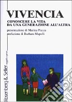 Vivencia. Conoscere la vita da una generazione all'altra libro