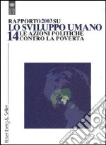 Rapporto su: «Lo sviluppo umano». Vol. 14: Le azioni politiche contro la povertà libro