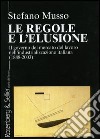 Le regole e l'elusione. Il governo del mercato del lavoro nell'industrializzazione italiana (1888-2003) libro di Musso Stefano