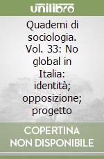 Quaderni di sociologia. Vol. 33: No global in Italia: identità; opposizione; progetto libro