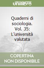 Quaderni di sociologia. Vol. 35: L'università valutata libro