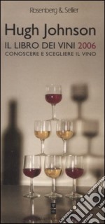 Il libro dei vini 2006. Conoscere e scegliere il vino libro