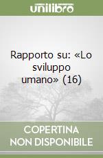 Rapporto su: «Lo sviluppo umano» (16) libro