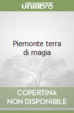 Piemonte terra di magia libro