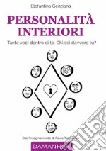 Personalità interiori. Tante voci dentro di te. Chi sei davvero tu?