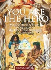 You are the hero. Voices, divinities, legends of the Damanhurian Mythology libro di Palombo Silvio