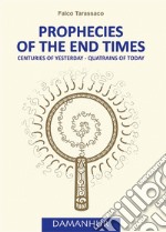 Prophecies of the end times. Centuries of yesterday-quatrains of today. Ediz. italiana e inglese libro