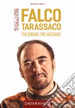 Falco Tarassaco. The dream, the message. Ediz. inglese, francese e spagnola libro