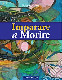 Imparare a morire. Ediz. multilingue