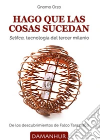 Hago que las cosas sucedan. Selfica, tecnología del tercer milenio