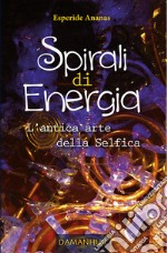 Spirali di energia. L'antica arte della selfica