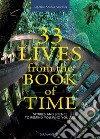 33 lives from the book of time. Stories and science to remind you who you are. Ediz. multilingue libro