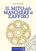 Il mito delle maschere di zaffiro. Ediz. multilingue libro