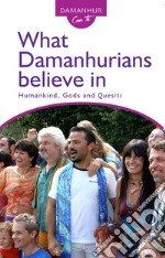 What Damanhurians believe in. Humankind, gods and the quesiti libro