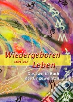 Wiedergeboren um zu leben. Das zweite buch des eingeweihten. Ediz. multilingue libro