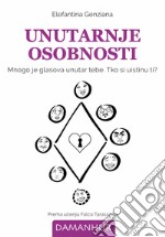 Unutarnje osobnosti. Mnogo je glasova unutar tebe. Tko si uistinu ti? Ediz. multilingue