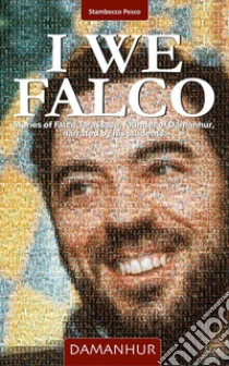I We Falco. Stories of Falco Tarassaco, founder of Damanhur, narrated by his students. Ediz. multilingue