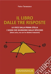 Il libro dalle tre risposte. La voce dalla prima stella. I sogni che giungono dallo specchio