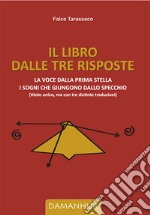 Il libro dalle tre risposte. La voce dalla prima stella. I sogni che giungono dallo specchio libro