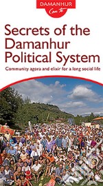 Secrets of the Damanhur Political System. Community agora and elixir for a long social life. Ediz. multilingue libro