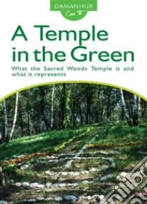 A temple in the green. What the sacred woods temple is and what it represents. Ediz. bilingue